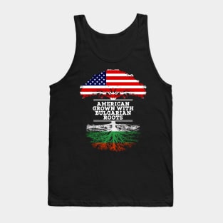 American Grown With Bulgarian Roots - Gift for Bulgarian From Bulgaria Tank Top